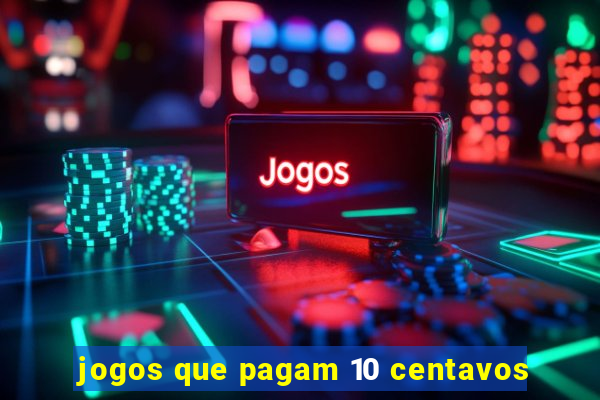 jogos que pagam 10 centavos